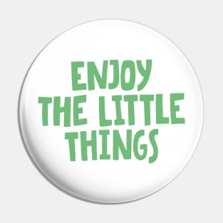 enjoy the little things in life Pin