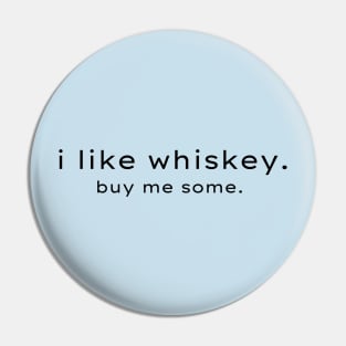 i like whiskey. Pin