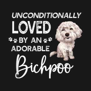 Unconditionally Loved By An Adorable Bichpoo T-Shirt