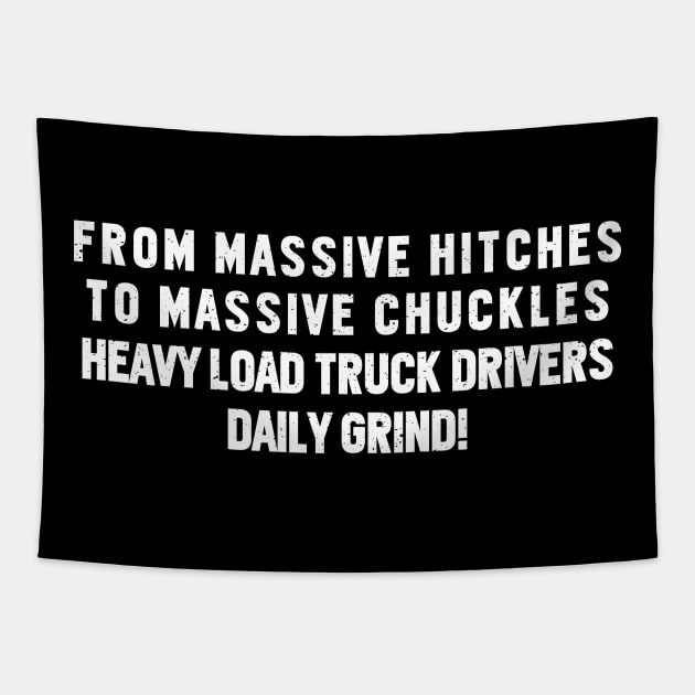 Heavy Load Truck Drivers' Daily Grind! Tapestry by trendynoize