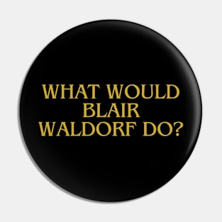 what would blair waldorf do Pin