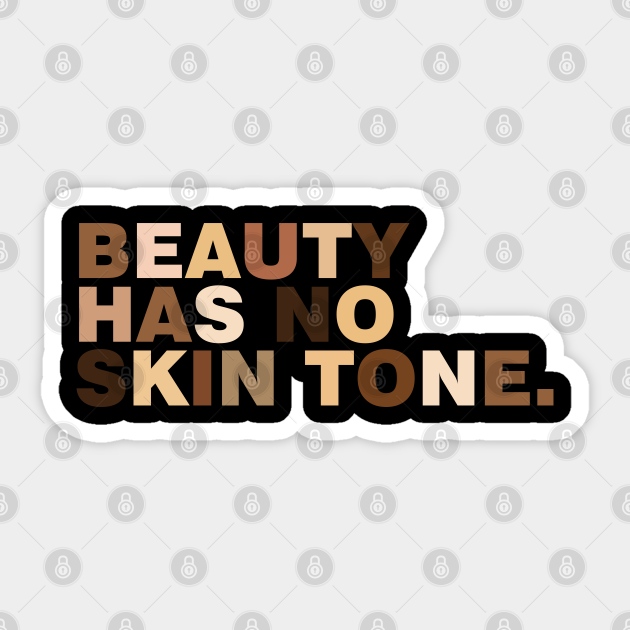 Beauty Has No Skin Tone - Beauty Has No Skin Tone - Sticker