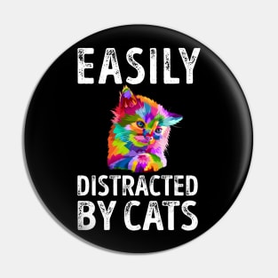 Easily Distracted By Cats Pin