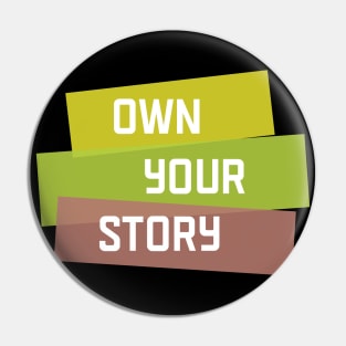 Own Your Story | Yellow Green | Black Pin
