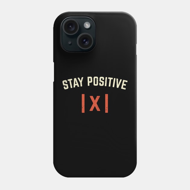 Stay Positive Math Teacher Mathematics Gift Phone Case by Dolde08