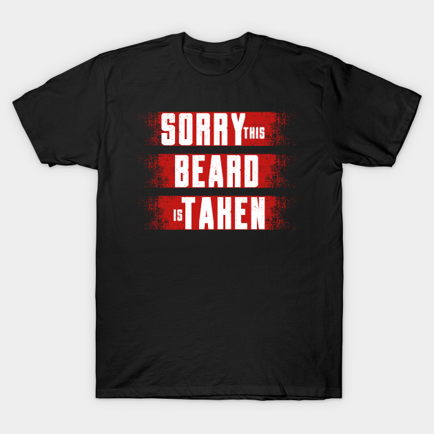 Discover Mens Sorry This Beard is Taken Shirt, Valentines Day Gift for Him - Father Day Beard Mens - T-Shirt