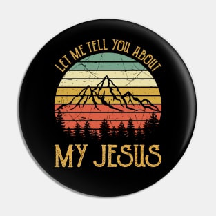 Vintage Christian Let Me Tell You About My Jesus Pin