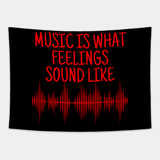 Music Is What Feelings Sound Like Tapestry