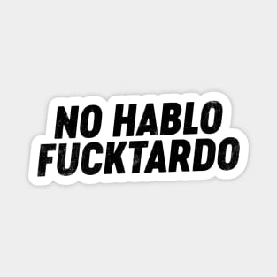 No Hablo FUCKtardo (Black) Funny Magnet