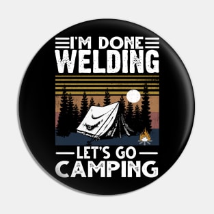 I'm done welding and let's go camping Pin