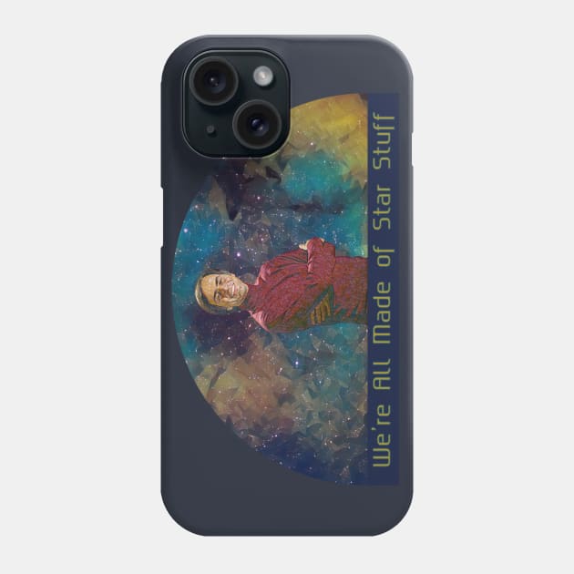 Carl Sagan Says We're Made of Star Stuff Phone Case by Bloom Photography