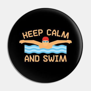 Keep Calm And Swim I Swimming Pin