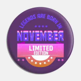 Legends are Born In November Pin