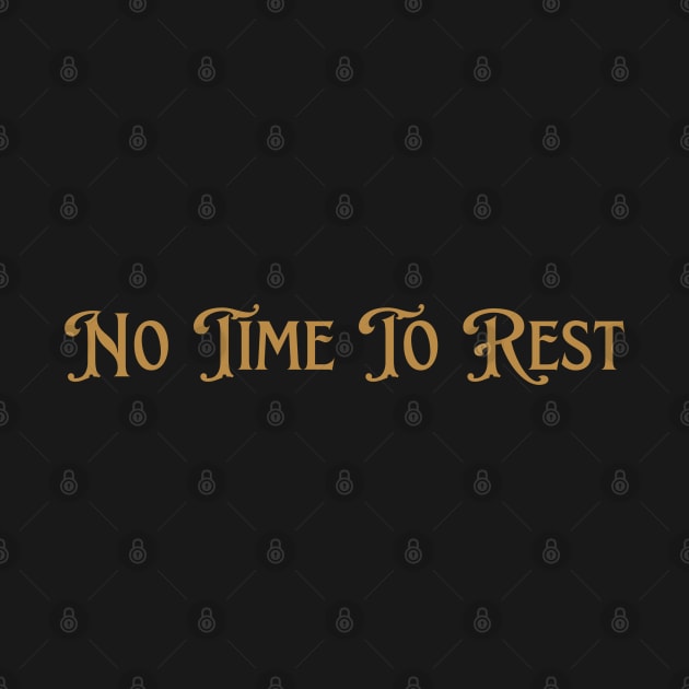 No time to rest - Tav Quote BG3 by CursedContent