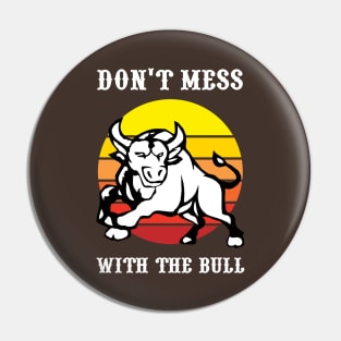 Don't Mess With The Bull Pin