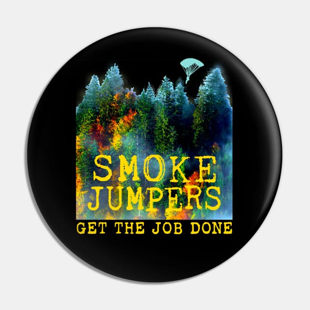 Smoke Jumpers Get The Job Done Wildland Firefighters Pin by Pine Hill Goods