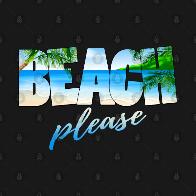 Discover Beach Please Beach Vacation - Beach Please - T-Shirt