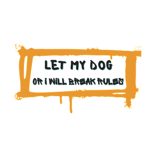 let my dog or i will tell him attack T-Shirt