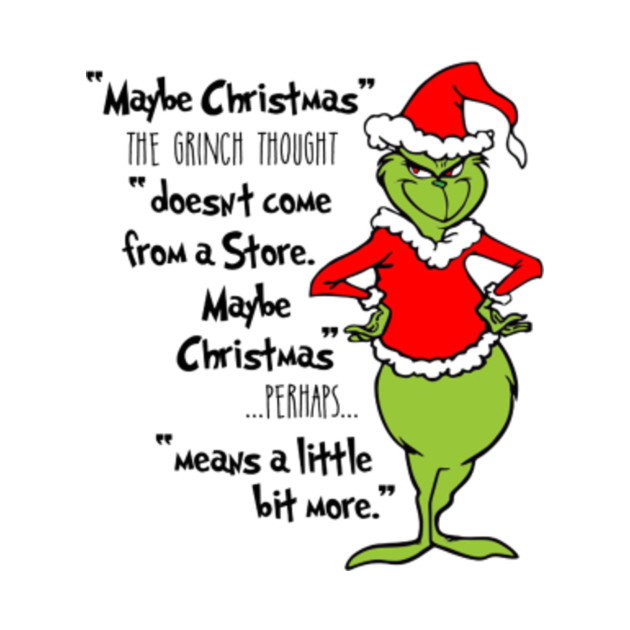 Maybe Christmas The Grinch Though Doesn't come from a store - Grinch ...