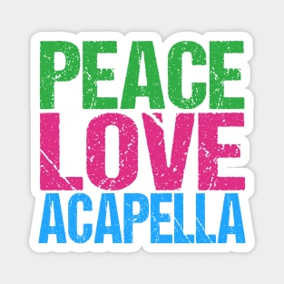 Peace Love Acapella Magnet