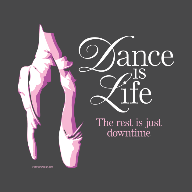 Dance is Life by eBrushDesign