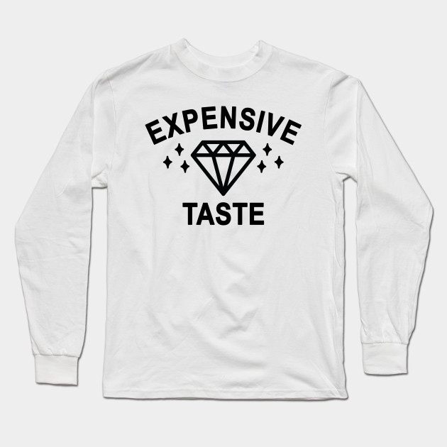 expensive taste t shirts