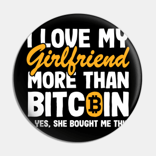 I Love My Girlfriend Funny Bitcoin Quote BTC Gift Pin