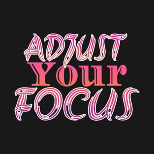 Adjust You Focus T-Shirt