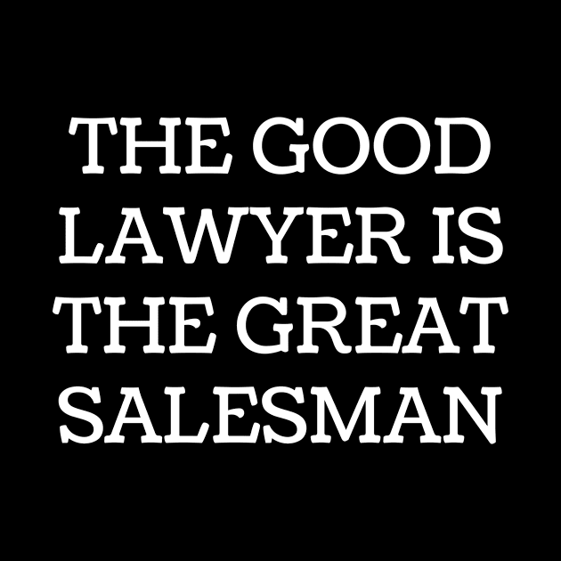 The good lawyer is the great salesman by Word and Saying