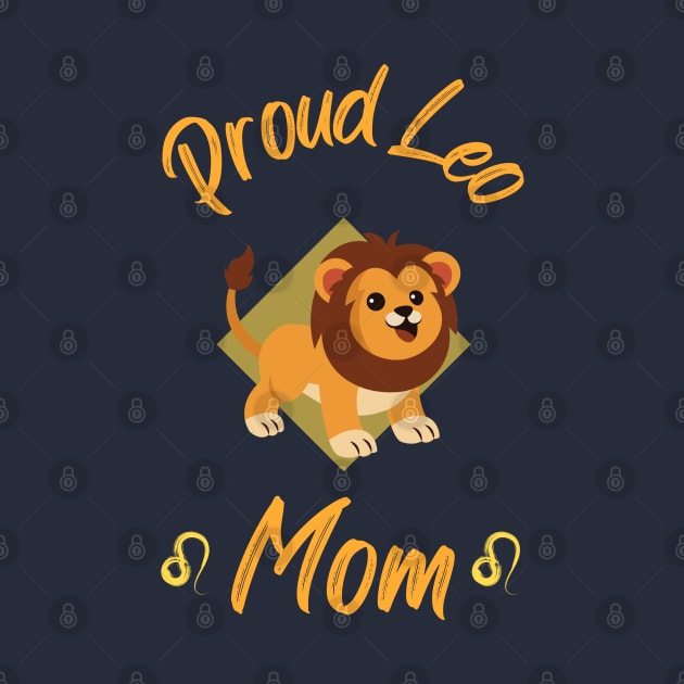 Proud Leo Mom Zodiac Astrology by GrooveGeekPrints