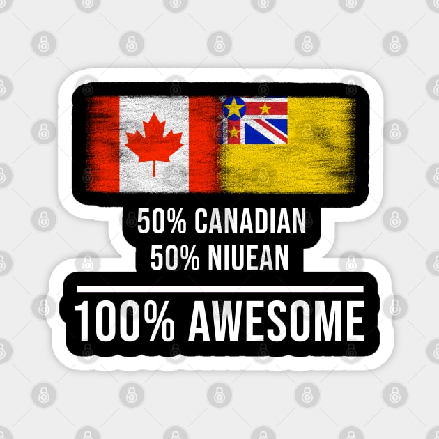 50% Canadian 50% Niuean 100% Awesome - Gift for Niuean Heritage From Niue Magnet by Country Flags