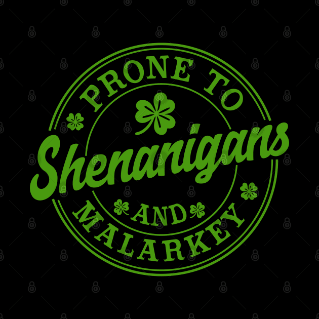 Prone To Shenanigans and Malarkey funny St Patricks Day by WildFoxFarmCo