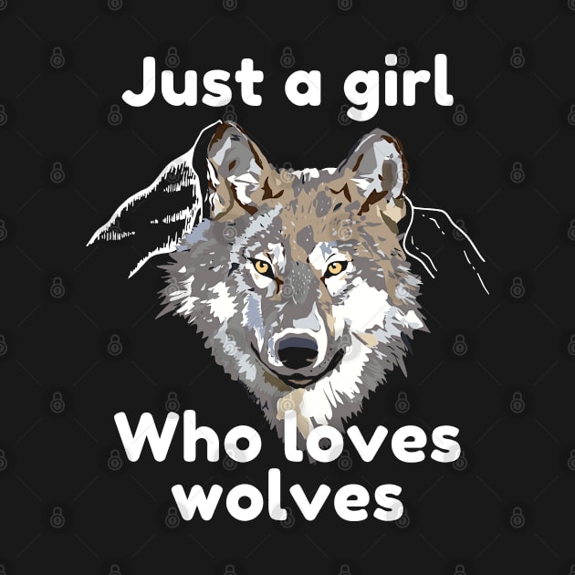 Just a Girl Who Loves Wolves Cute Design by 11th House Merch