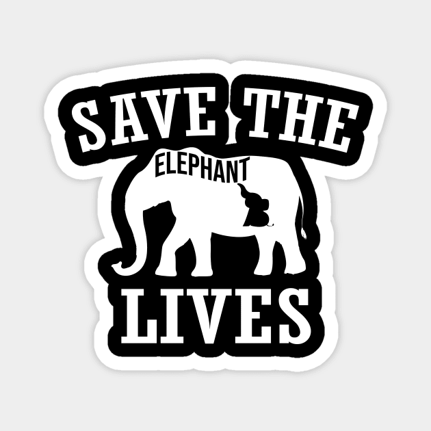 Save the Elephants Lives, Elephant lovers Magnet by Tee-quotes 