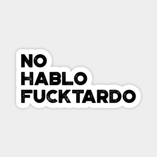 No Hablo Fucktardo Funny Magnet