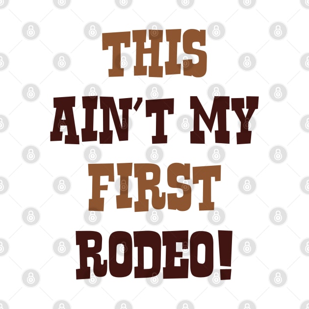 This Ain't My First Rodeo! by VectorPlanet