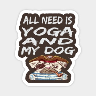 All I Need Is Yoga And My Dog Magnet