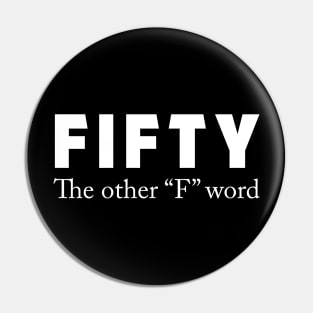 50th birthday 50 the other F word Pin