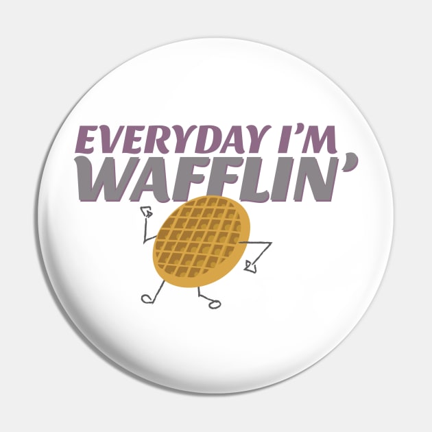 Everyday I'm Wafflin' Pin by Rashmi Bela