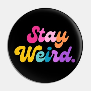 Stay Weird Pin