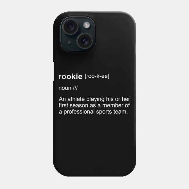 Rookie Definition Phone Case by hesxjohnpaul