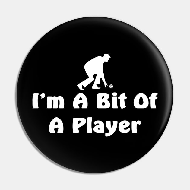 bowler joke I'm a bit of a player Pin by pickledpossums