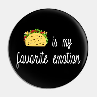 Taco is My Favorite Emotion Pin