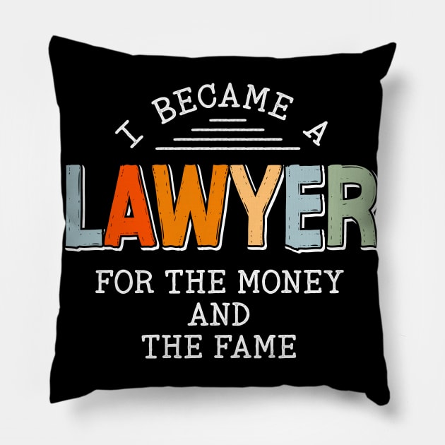 Funny Lawyer I Became a Lawyer For The Fame Pillow by Way Down South