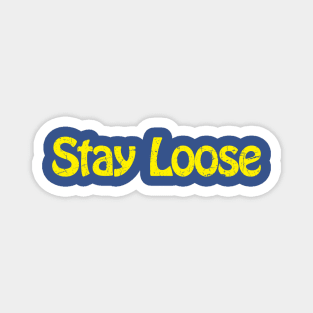 Stay Loose Magnet