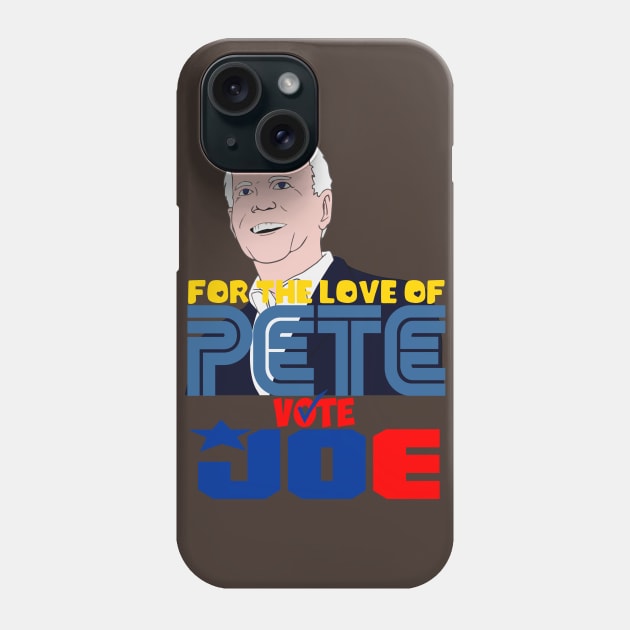 For The Love of Pete, Vote Joe Phone Case by RUS