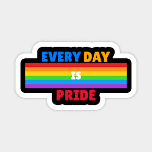 Every Day is Pride Magnet