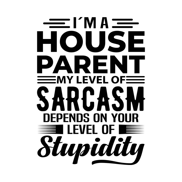 I'm A House Parent by Stay Weird