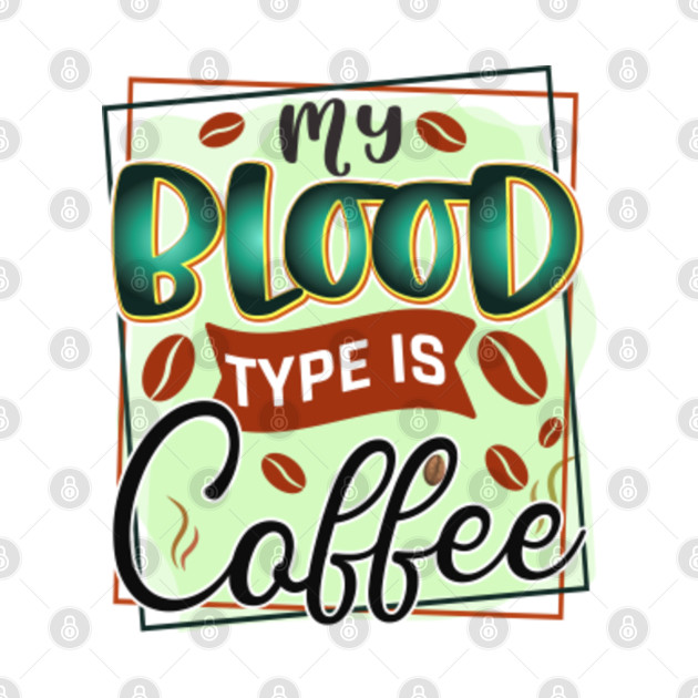 My Blood Type Is Coffee Funny Retro Mom Life - My Blood Type Is Coffee - T-Shirt