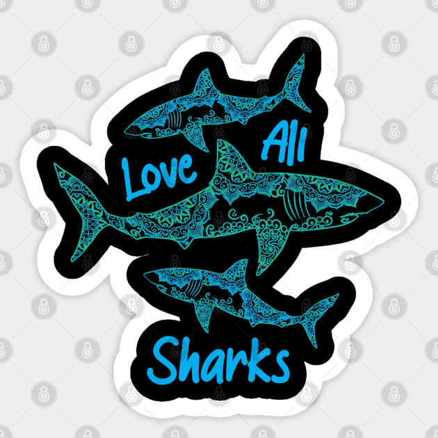 Love All Sharks Shark Loving - Sharks - Sticker